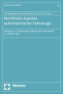 Rechtliche Aspekte automatisierter Fahrzeuge: Beitrage zur 2. Wurzburger Tagung zum Technikrecht im Oktober 2014