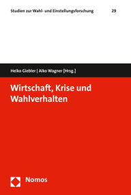 Title: Wirtschaft, Krise und Wahlverhalten, Author: Heiko Giebler