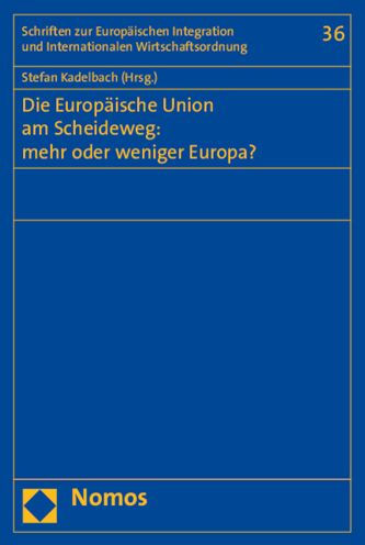 Die Europaische Union am Scheideweg: mehr oder weniger Europa?