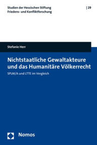 Title: Nichtstaatliche Gewaltakteure und das Humanitare Volkerrecht: SPLM/A und LTTE im Vergleich, Author: Stefanie Herr