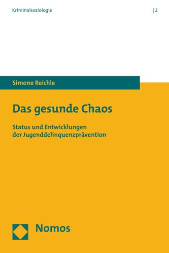 Das gesunde Chaos: Status und Entwicklungen der Jugenddelinquenzpravention