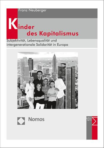 Kinder des Kapitalismus: Subjektivitat, Lebensqualitat und intergenerationale Solidaritat in Europa