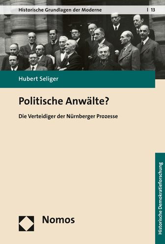 Politische Anwalte?: Die Verteidiger der Nurnberger Prozesse
