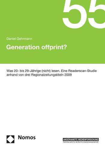 Generation offprint?: Was 20- bis 29-Jahrige (nicht) lesen. Eine Readerscan-Studie anhand von drei Regionalzeitungstiteln 2009