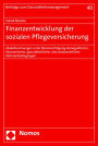 Finanzentwicklung der sozialen Pflegeversicherung: Modellrechnungen unter Berucksichtigung demografischer, okonomischer, gesundheitlicher und sozialrechtlicher Rahmenbedingungen