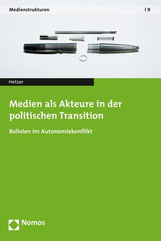 Medien als Akteure in der politischen Transition: Bolivien im Autonomiekonflikt