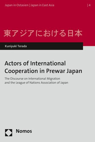 Actors of International Cooperation in Prewar Japan: The Discourse on International Migration and the League of Nations Association of Japan