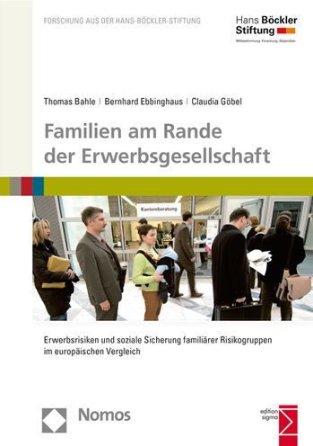 Familien am Rande der Erwerbsgesellschaft: Erwerbsrisiken und soziale Sicherung familiarer Risikogruppen im europaischen Vergleich