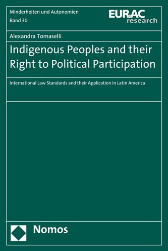 Indigenous Peoples and their Right to Political Participation: International Law Standards and their Application in Latin America