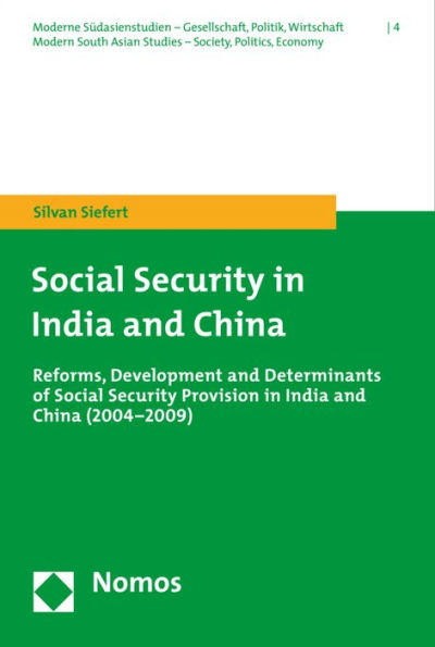 Social Security in India and China: Reforms, Development and Determinants of Social Security Provision in India and China (2004-2009)