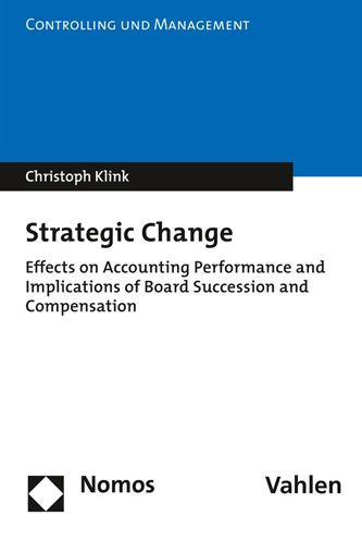 Strategic Change: Effects on Accounting Performance and Implications of Board Succession and Compensation