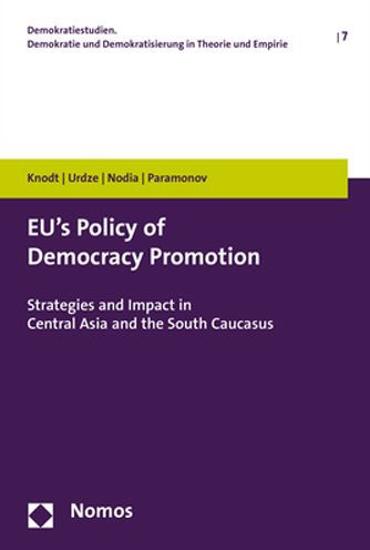 EU's Policy of Democracy Promotion: Strategies and Impact in Central Asia and the South Caucasus