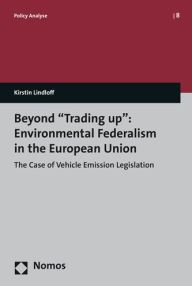 Title: Beyond 'Trading up': Environmental Federalism in the European Union: The Case of Vehicle Emission Legislation, Author: George L Wybenga