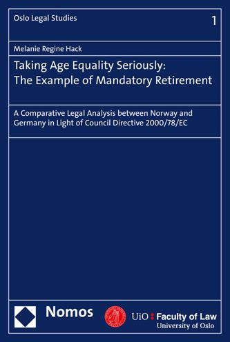 Taking Age Equality Seriously: The Example of Mandatory Retirement: A Comparative Legal Analysis between Norway and Germany in Light of Council Directive 2000/78/EC