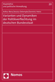 Title: Varianten und Dynamiken der Politikverflechtung im deutschen Bundesstaat, Author: Arthur Benz