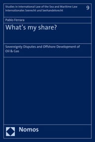 Title: Sovereignty Disputes and Offshore Development of Oil and Gas, Author: Pablo Ferrara