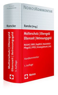 Mutterschutz - Elterngeld - Elternzeit - Betreuungsgeld: MuSchG / BEEG / BayBtGG / MuSchEltZV / PflegeZG / FPfZG / Kindergeldrecht / UVG