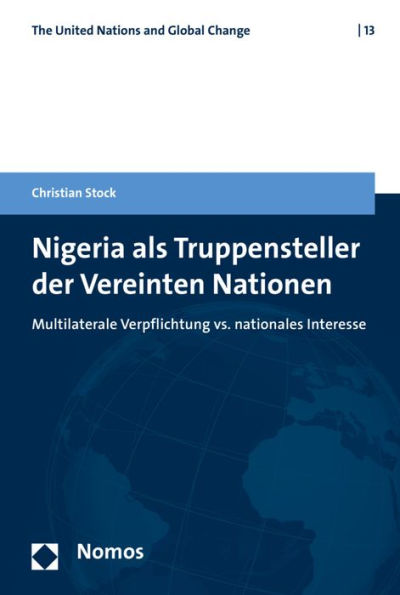 Nigeria als Truppensteller der Vereinten Nationen: Multilaterale Verpflichtung vs. nationales Interesse