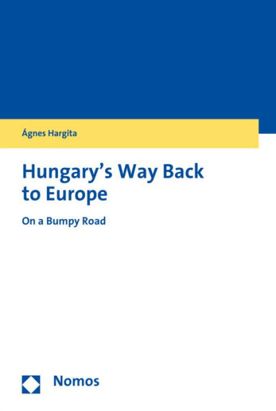 Hungary's Way Back to Europe: On a Bumpy Road