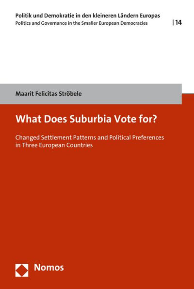 What Does Suburbia Vote for?: Changed Settlement Patterns and Political Preference in Three European Countries