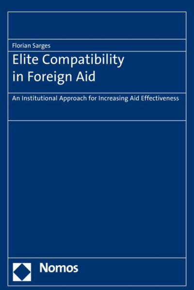 Elite Compatibility in Foreign Aid: An Institutional Approach for Increasing Aid Effectiveness