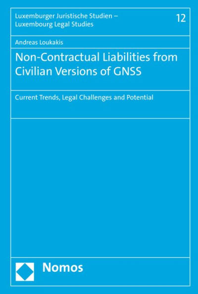 Non-Contractual Liabilities from Civilian Versions of GNSS: Current Trends, Legal Challenges and Potential