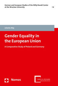 Title: Gender Equality in the European Union: A Comparative Study of Poland and Germany, Author: Ãbudai Danubia Szimfonicus Zenekar