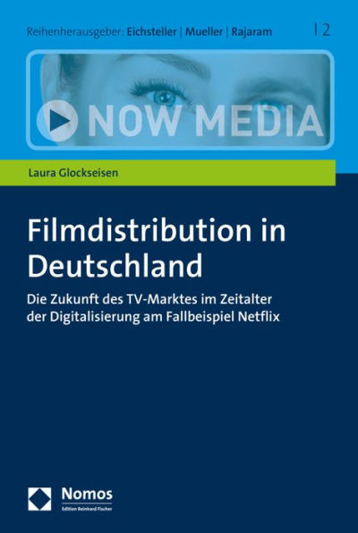 Filmdistribution in Deutschland: Die Zukunft des TV-Marktes im Zeitalter der Digitalisierung am Fallbeispiel Netflix