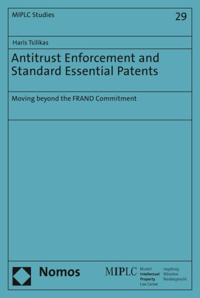 Antitrust Enforcement and Standard Essential Patents: Moving beyond the FRAND Commitment