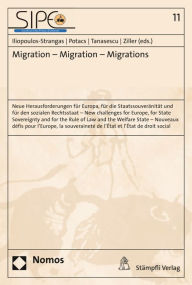 Title: Migration - Migration - Migrations: Neue Herausforderungen fur Europa, fur die Staatssouveranitat und fur den sozialen Rechtsstaat u New challenges for Europe, for State Sovereignty and for the Rule of Law and the Welfare State u Nouveaux defis pour l'Eur, Author: Julia Iliopoulos-Strangas