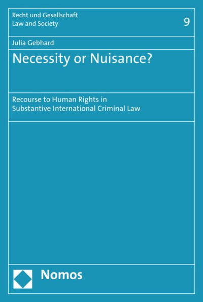 Necessity or Nuisance?: Recourse to Human Rights in Substantive International Criminal Law