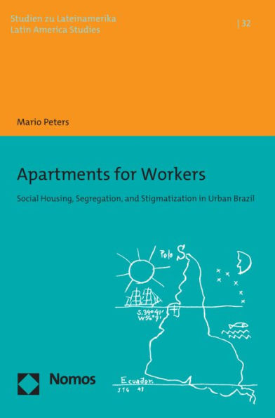 Apartments for Workers: Social Housing, Segregation, and Stigmatization in Urban Brazil