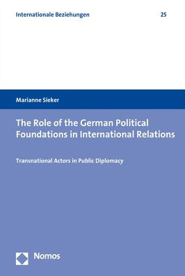 The Role of the German Political Foundations in International Relations: Transnational Actors in Public Diplomacy