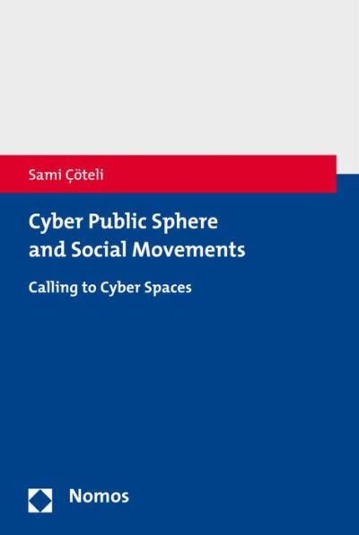 Cyber Public Sphere and Social Movements: Calling to Cyber Spaces