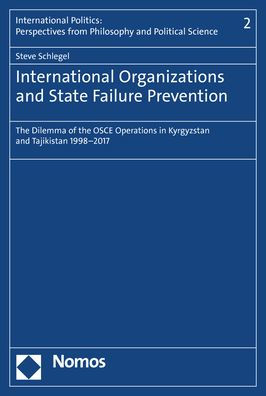 International Organizations and State Failure Prevention: The Dilemma of the OSCE Operations in Kyrgyzstan and Tajikistan 1998-2017