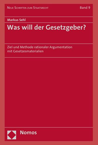 Was will der Gesetzgeber?: Ziel und Methode rationaler Argumentation mit Gesetzesmaterialien