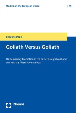 Goliath Versus Goliath: EU Democracy Promotion in the Eastern Neighbourhood and Russia's Alternative Agenda