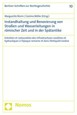 Instandhaltung und Renovierung von Strassen und Wasserleitungen von der Zeit der romischen Republik bis zur Spatantike: Entretien et restauration des infrastructures routieres et hydrauliques de l'epoque republicaine a l'Antiquite tardive / Edition 1