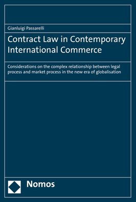 Contract Law in Contemporary International Commerce: Considerations on the complex relationship between legal process and market process in the new era of globalisation