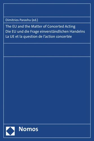 The EU and the Matter of Concerted Acting. Die EU und die Frage einverstandlichen Handelns. La UE et la question de l'action concertee.