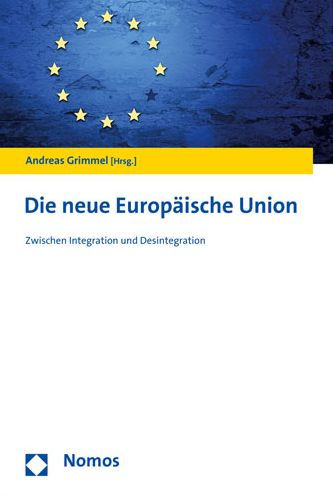 Die neue Europaische Union: Zwischen Integration und Desintegration