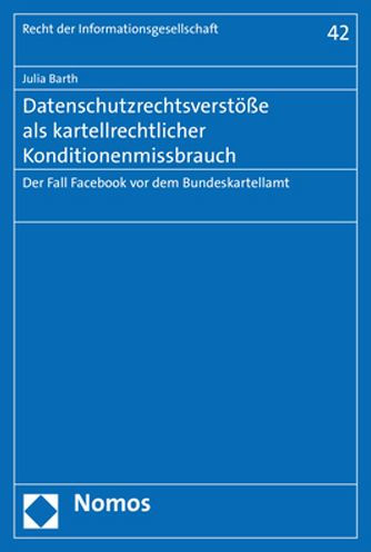 Datenschutzrechtsverstosse als kartellrechtlicher Konditionenmissbrauch: Der Fall Facebook vor dem Bundeskartellamt