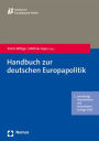 Handbuch zur deutschen Europapolitik: Mit einem Vorwort von Michael Roth, Staatsminister fur Europa