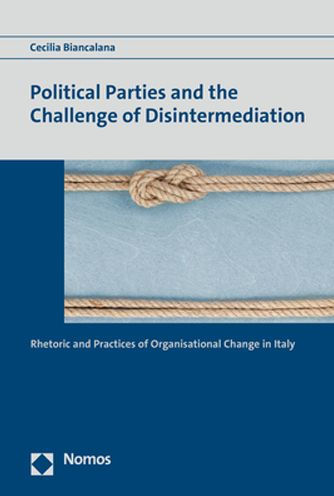 Political Parties and the Challenge of Disintermediation: Rhetoric and Practices of Organisational Change in Italy