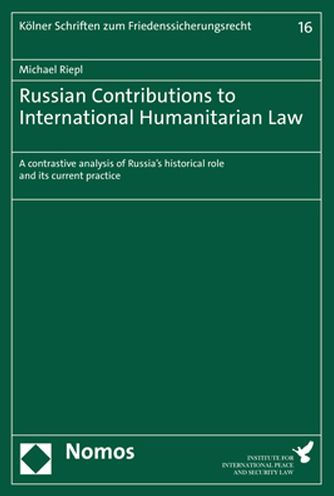Russian Contributions to International Humanitarian Law: A contrastive analysis of Russia's historical role and its current practice