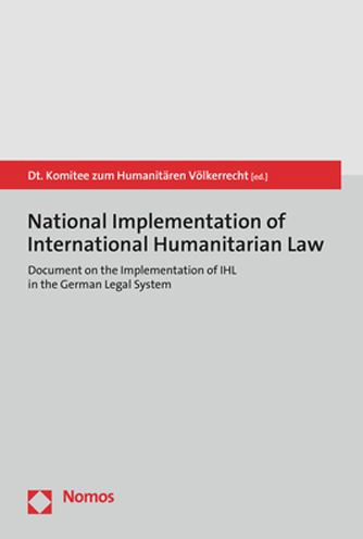 National Implementation of International Humanitarian Law: Document on the Implementation of IHL in the German Legal System