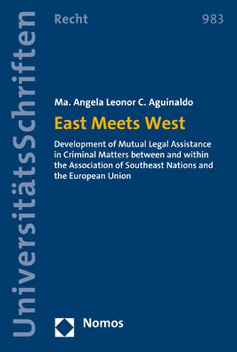 East Meets West: Development of Mutual Legal Assistance in Criminal Matters between and within the Association of Southeast Nations and the European Union