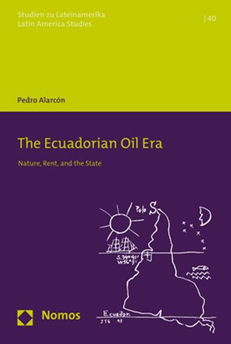 The Ecuadorian Oil Era: Nature, Rent, and the State