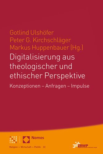 Digitalisierung aus theologischer und ethischer Perspektive: Konzeptionen - Anfragen - Impulse