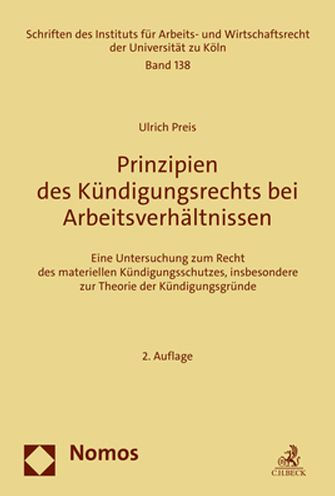 Prinzipien des Kundigungsrechts bei Arbeitsverhaltnissen: Eine Untersuchung zum Recht des materiellen Kundigungsschutzes, insbesondere zur Theorie der Kundigungsgrunde